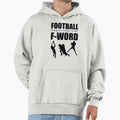 Football Is My Second Favorite F Word Hoodie - Custom Art Print Men Women - T-Shirt, Sweatshirt, Hoodie