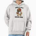 Worlds Best Soccer Dad Hoodie - Novelty Apparel Men Women - T-Shirt, Sweatshirt, Hoodie