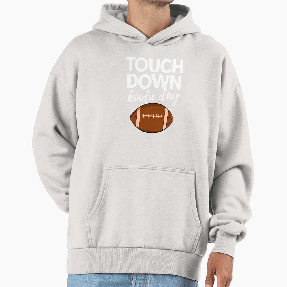 Touch Down Kinda Day Hoodie - Fun Novelty Design for Adults - T-Shirt, Sweatshirt, Hoodie
