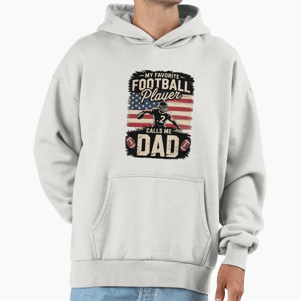 My Favorite Football Player Calls Me Dad Hoodie - Aesthetic Graphic Unisex - T-Shirt, Sweatshirt, Hoodie