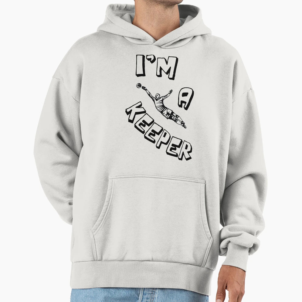Im Keeper Soccer Goalie Football Hoodie - Fun Novelty Design for Adults - T-Shirt, Sweatshirt, Hoodie