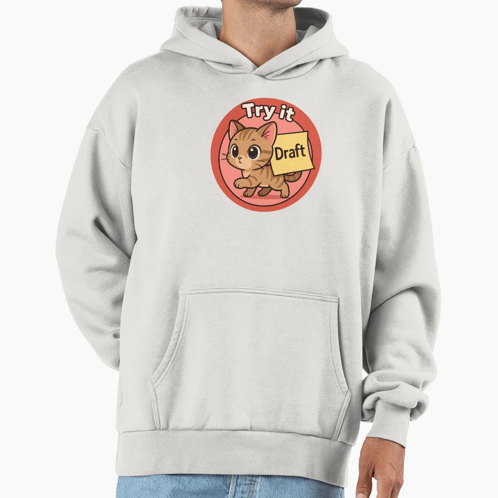 Cat Try It Draft Art Hoodie - Unique Graphic for Adults - T-Shirt, Sweatshirt, Hoodie