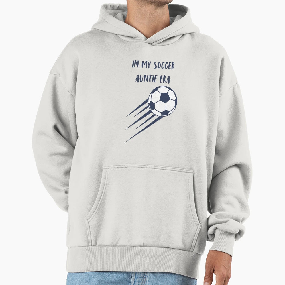 My Soccer Auntie Era Hoodie - Novelty Apparel for Adults - T-Shirt, Sweatshirt, Hoodie