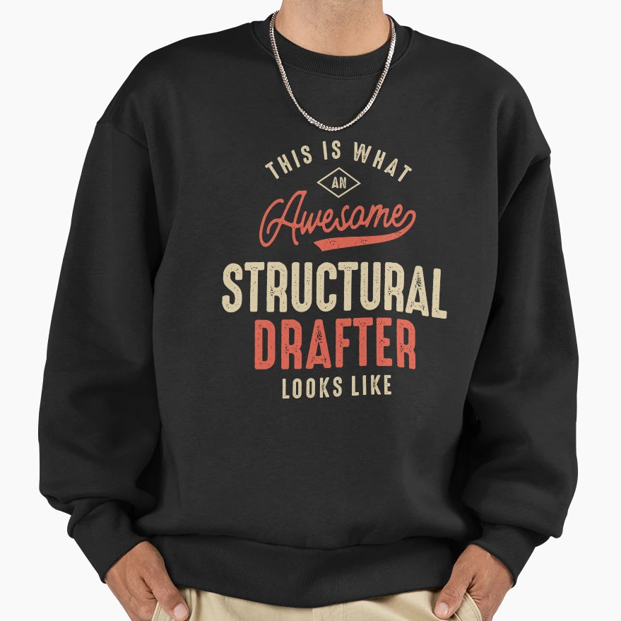 Funny Awesome Structural Drafter Job Sweatshirt - Custom Art Print Unisex - T-Shirt, Sweatshirt, Hoodie