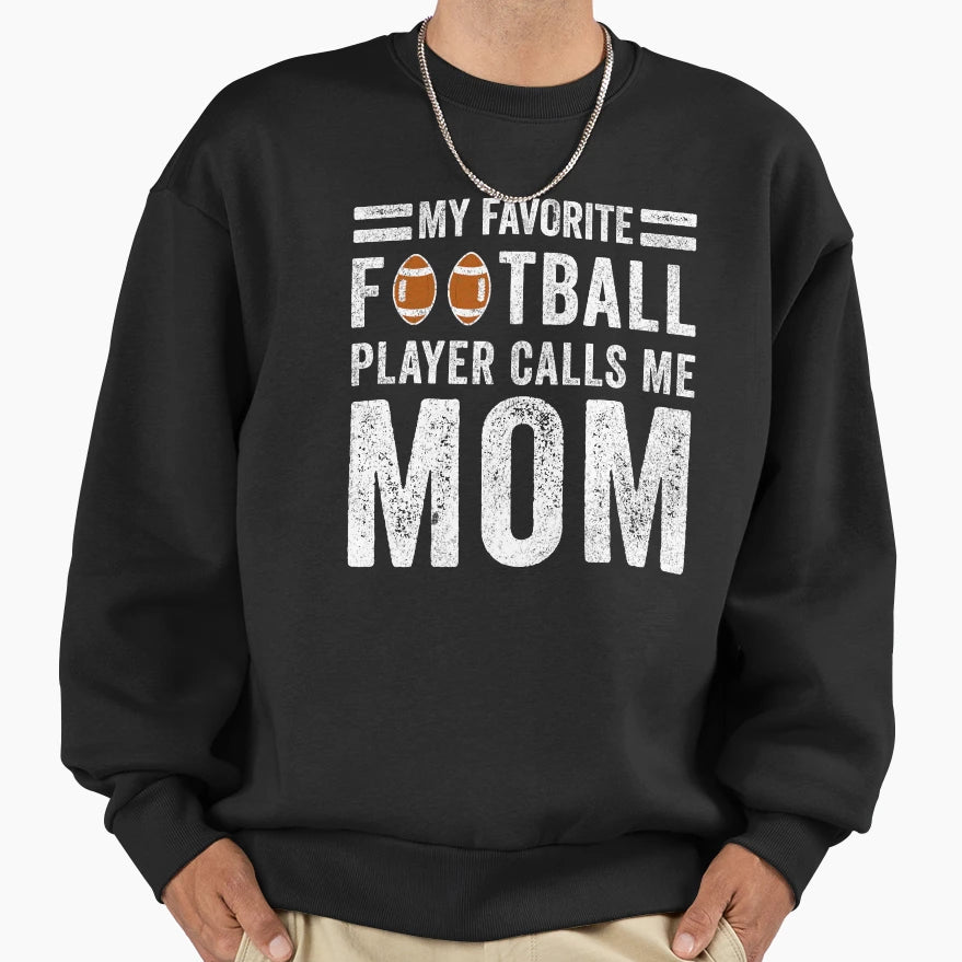 My Favorite Football Player Calls Me Sweatshirt - Graphic Print Men Women - T-Shirt, Sweatshirt, Hoodie