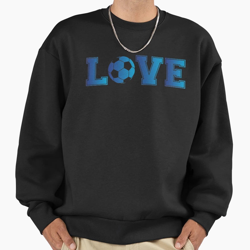 Love Soccer Sweatshirt - Aesthetic Graphic for Adults - T-Shirt, Sweatshirt, Hoodie