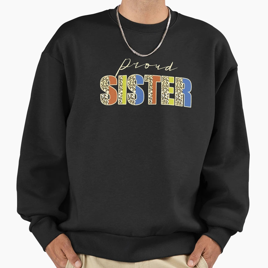 Proud Sister Leopard Text Sweatshirt - Casual Everyday Wear for Adults - T-Shirt, Sweatshirt, Hoodie