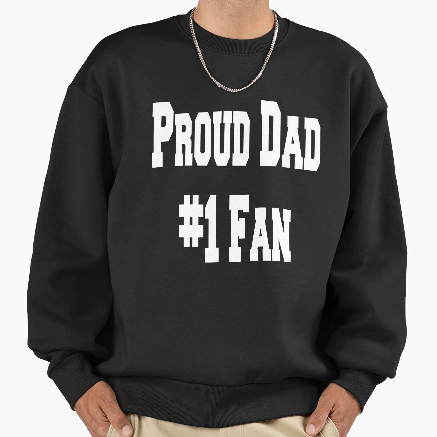 Proud Dad 1 Fan Daddys Player Sweatshirt - Novelty Apparel Men Women - T-Shirt, Sweatshirt, Hoodie