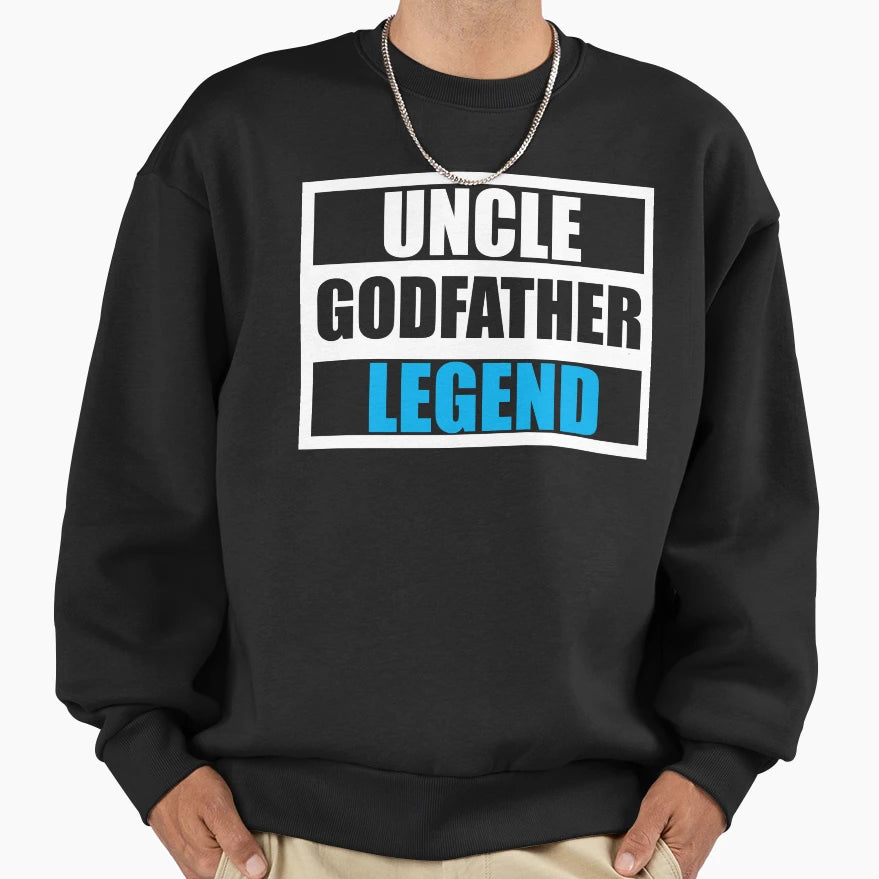 Uncle Godfather Legend Sweatshirt - Custom Art Print for Adults - T-Shirt, Sweatshirt, Hoodie