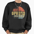 Best Opa Ever Gift Opa Grandpa Fathers Sweatshirt - Novelty Apparel Unisex - T-Shirt, Sweatshirt, Hoodie