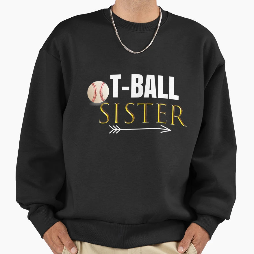 T Ball Sister Outfit Gift Her T-Shirt - Unique Graphic Men Women - T-Shirt, Sweatshirt, Hoodie