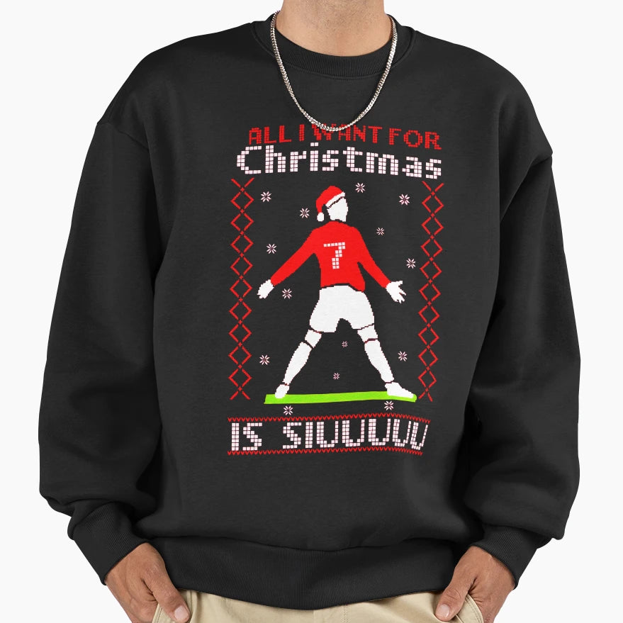All I Want Is Siu Ronaldo Sweatshirt - Graphic Print Men Women - T-Shirt, Sweatshirt, Hoodie