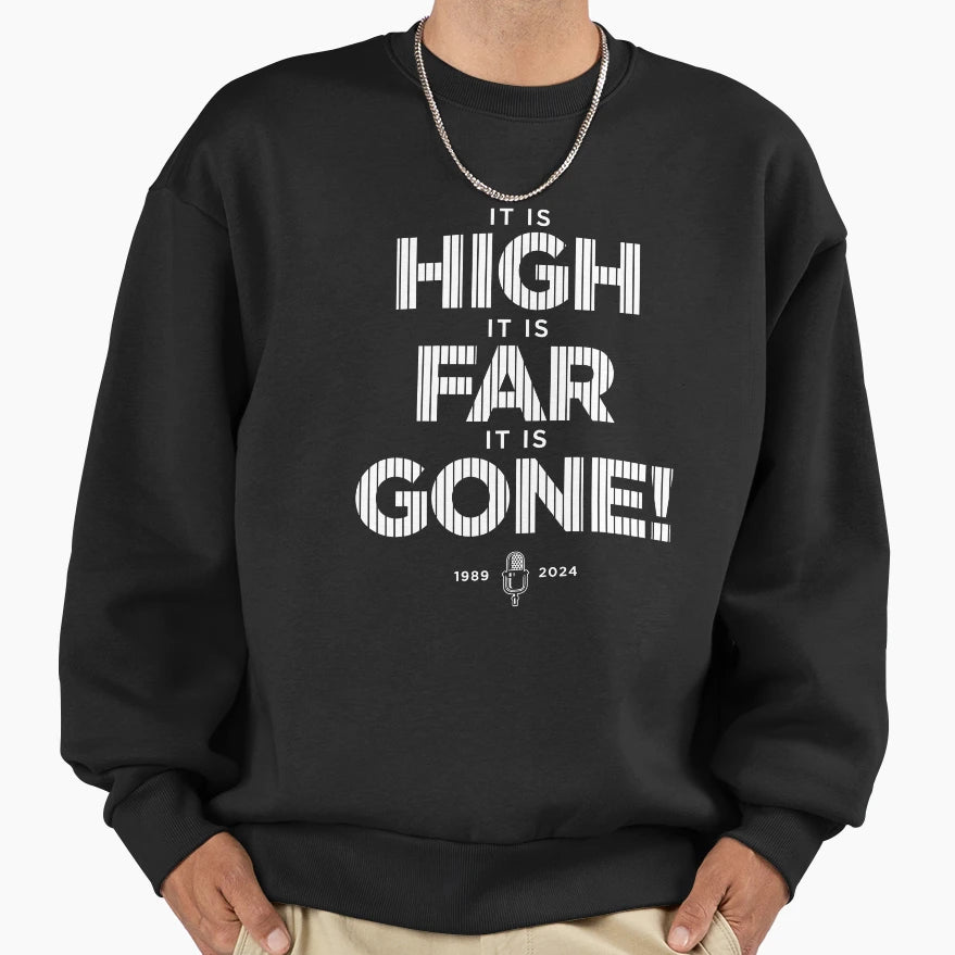 John Sterling It Is High It Is Far It Sweatshirt - Novelty Apparel Unisex - T-Shirt, Sweatshirt, Hoodie