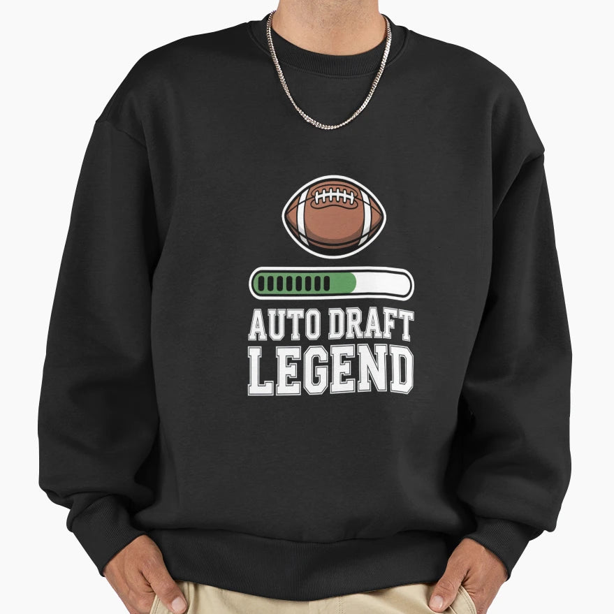 Fantasy Football Auto Draft Sweatshirt - Casual Everyday Wear Men Women - T-Shirt, Sweatshirt, Hoodie