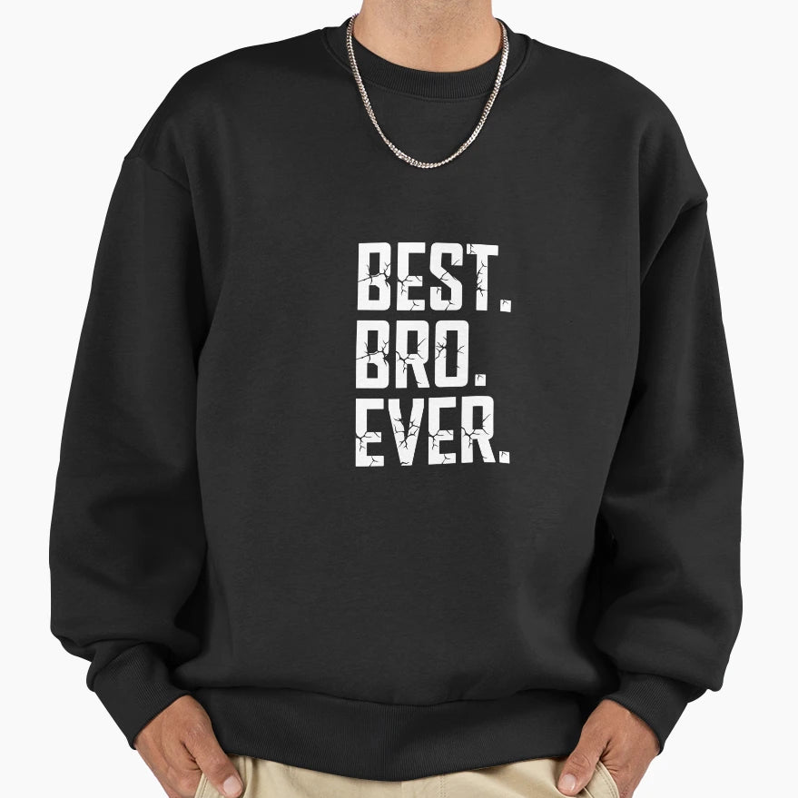 Best Bro Ever Favourite Brother Sweatshirt - Streetwear Style for Adults - T-Shirt, Sweatshirt, Hoodie