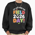 Im Just Here Field Day 2026 School T-Shirt - Fun Novelty Design Unisex - T-Shirt, Sweatshirt, Hoodie