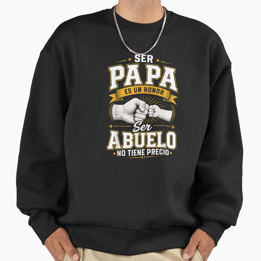 Ser Papa Es Un Honor Ser Abuelo No Sweatshirt - Trendy Graphic Men Women - T-Shirt, Sweatshirt, Hoodie