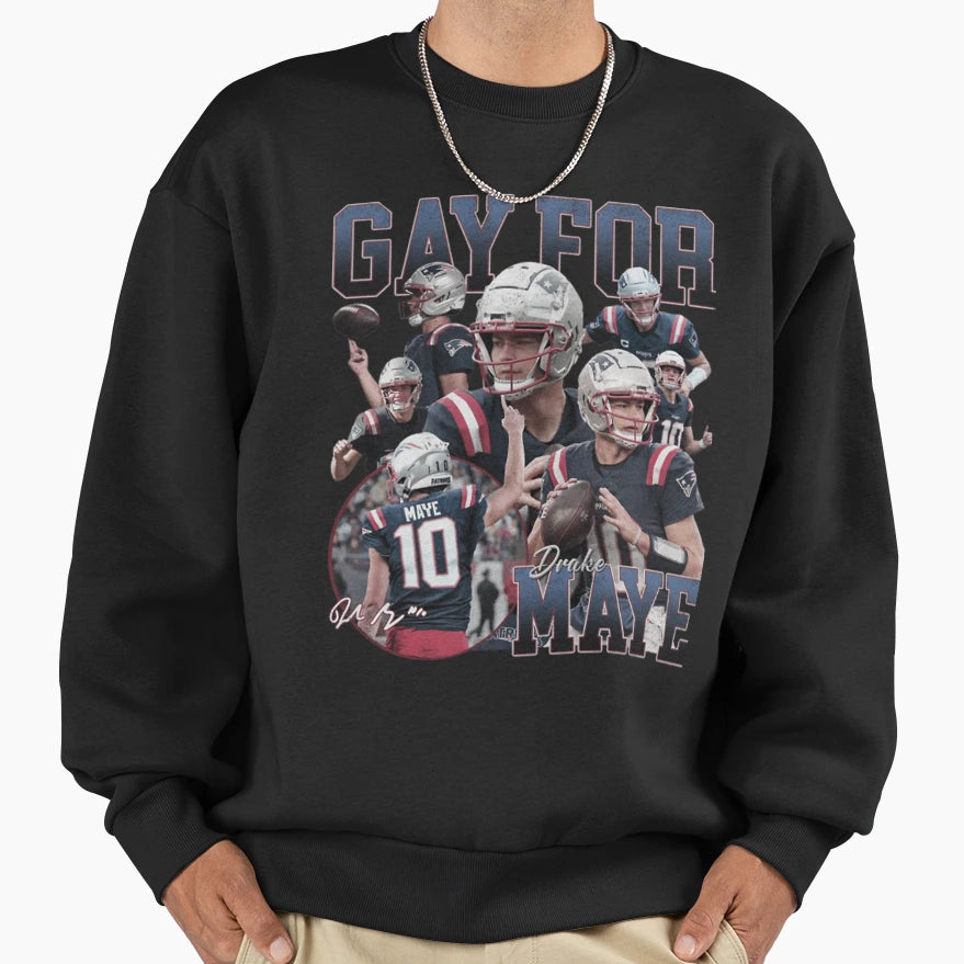 Gay Maye New England Patriots Sweatshirt - Streetwear Style Men Women - T-Shirt, Sweatshirt, Hoodie