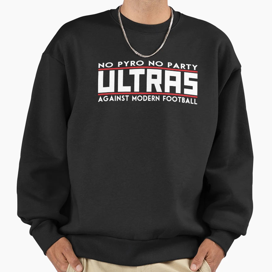 Ultras No Pyro No Party Against Sweatshirt - Aesthetic Graphic for Adults - T-Shirt, Sweatshirt, Hoodie