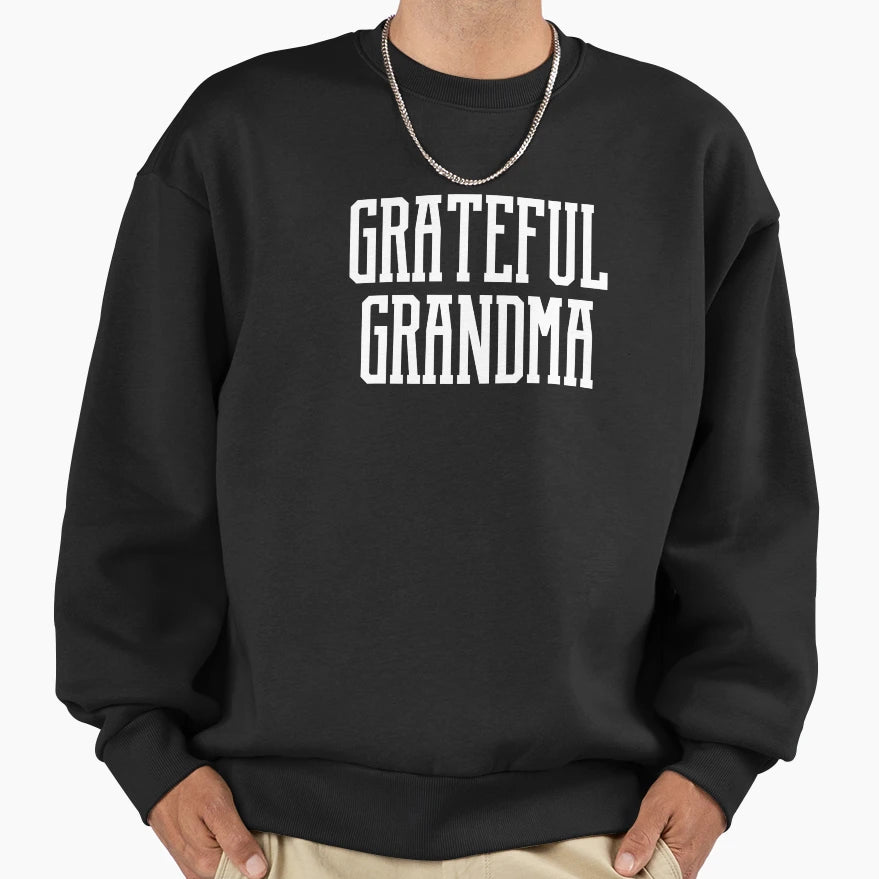 Grateful Grandma Best Gift Sweatshirt - Trendy Graphic Men Women - T-Shirt, Sweatshirt, Hoodie