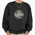 Uncles Club Funny Uncle Sweatshirt - Casual Everyday Wear Men Women - T-Shirt, Sweatshirt, Hoodie