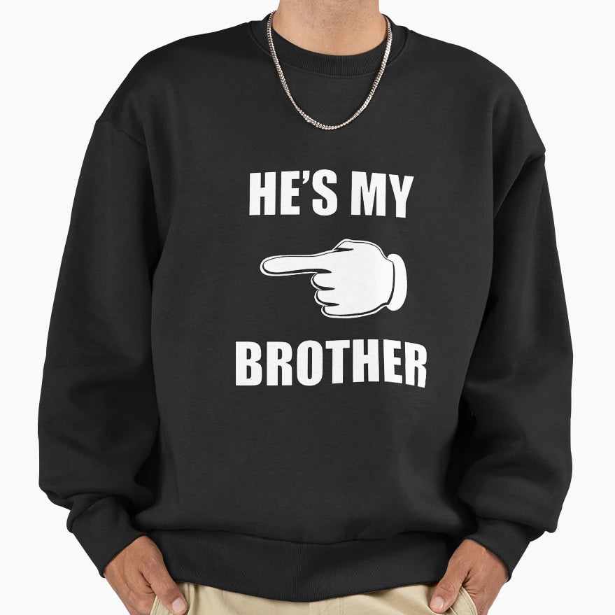 Hes My Brother Sweatshirt - Aesthetic Graphic Unisex - T-Shirt, Sweatshirt, Hoodie