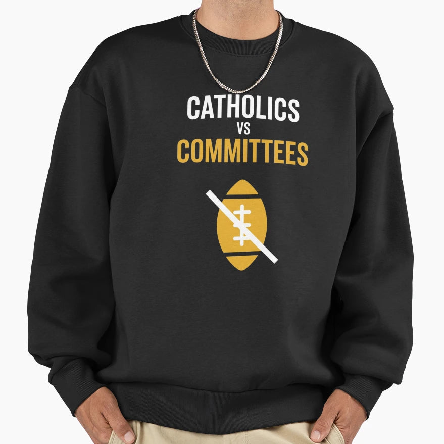 Catholics Vs Committees Funny Sweatshirt - Fun Novelty Design for Adults - T-Shirt, Sweatshirt, Hoodie