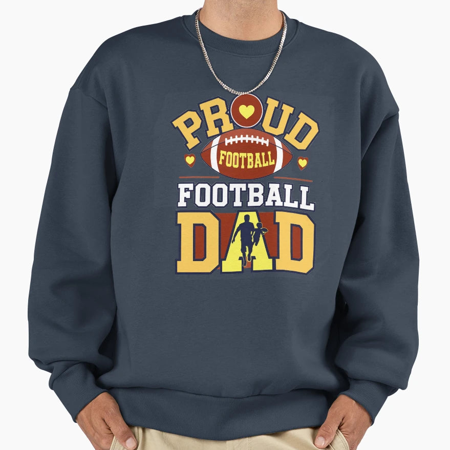 Proud Football Dad Sweatshirt - Custom Art Print Men Women - T-Shirt, Sweatshirt, Hoodie