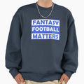 Fantasy Football Matters T-Shirt - Unique Graphic Unisex - T-Shirt, Sweatshirt, Hoodie