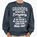 Grandpa Knows Everything And If He Sweatshirt - Minimalist Print Men Women - T-Shirt, Sweatshirt, Hoodie