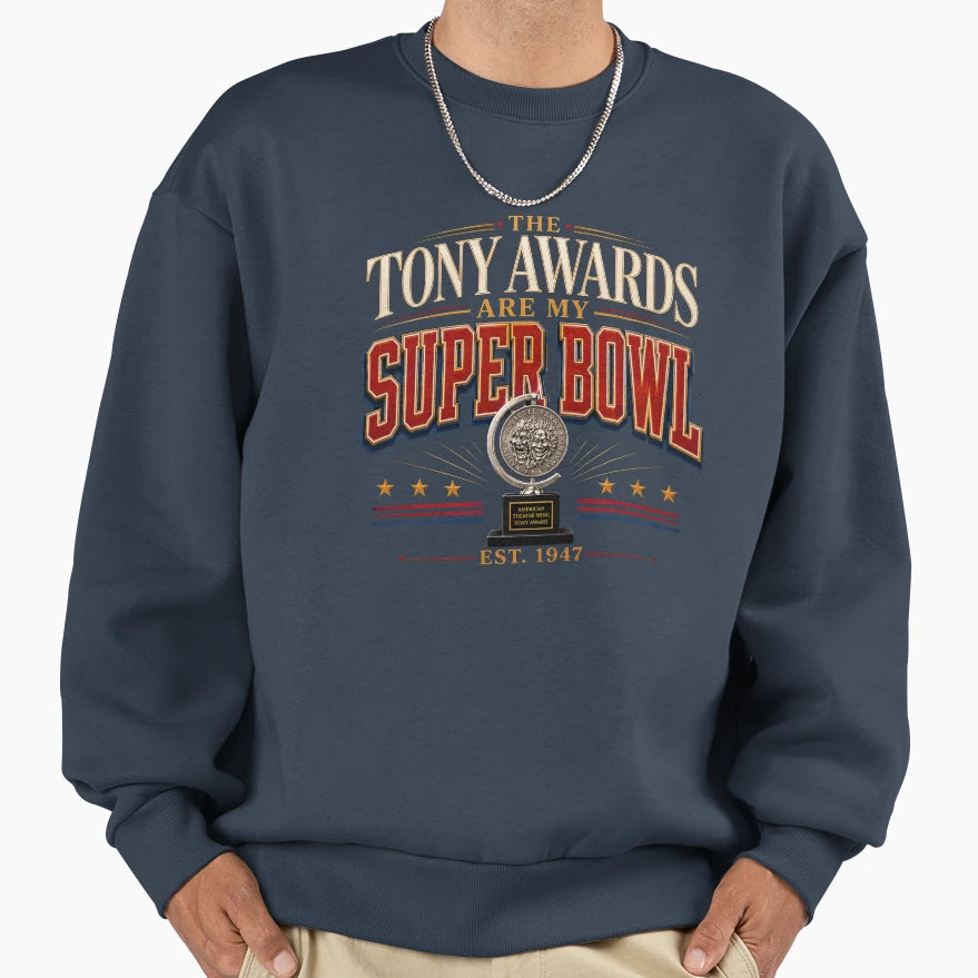 Tonys Are My Super Bowl Sweatshirt - Fun Novelty Design Unisex - T-Shirt, Sweatshirt, Hoodie