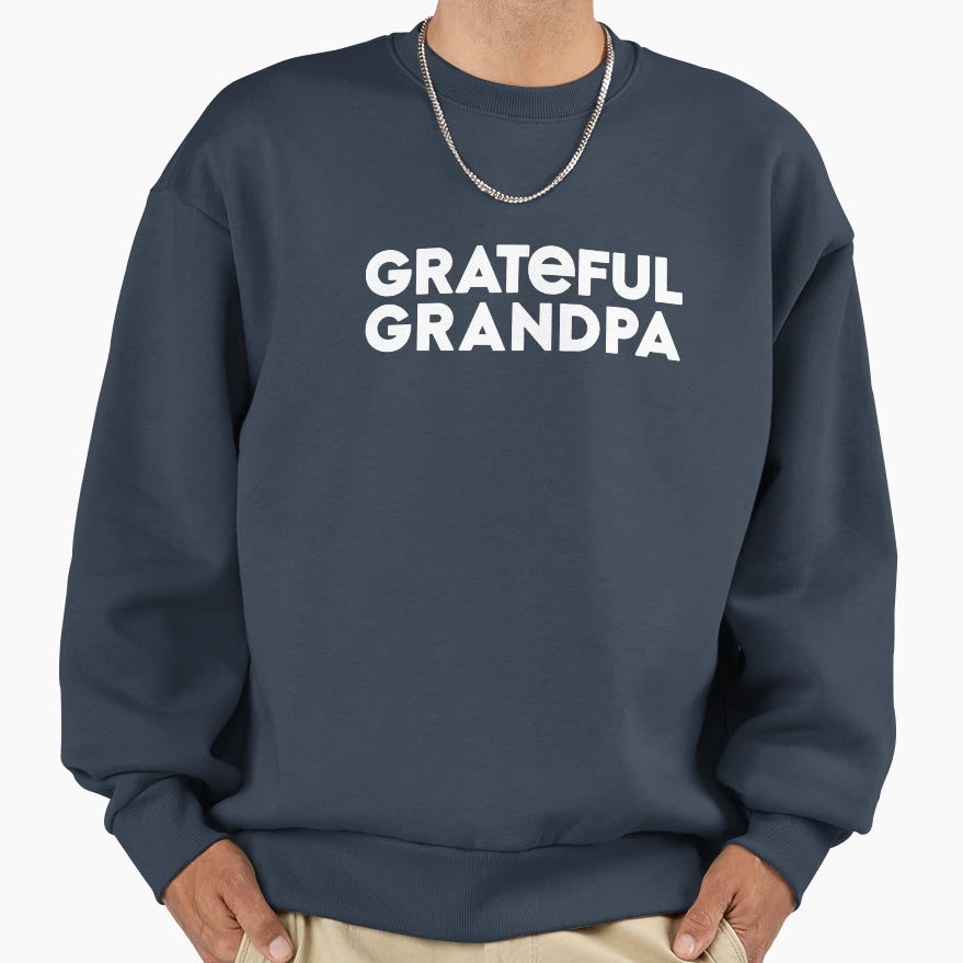 Grateful Grandpa Best Gift Sweatshirt - Fun Novelty Design Unisex - T-Shirt, Sweatshirt, Hoodie
