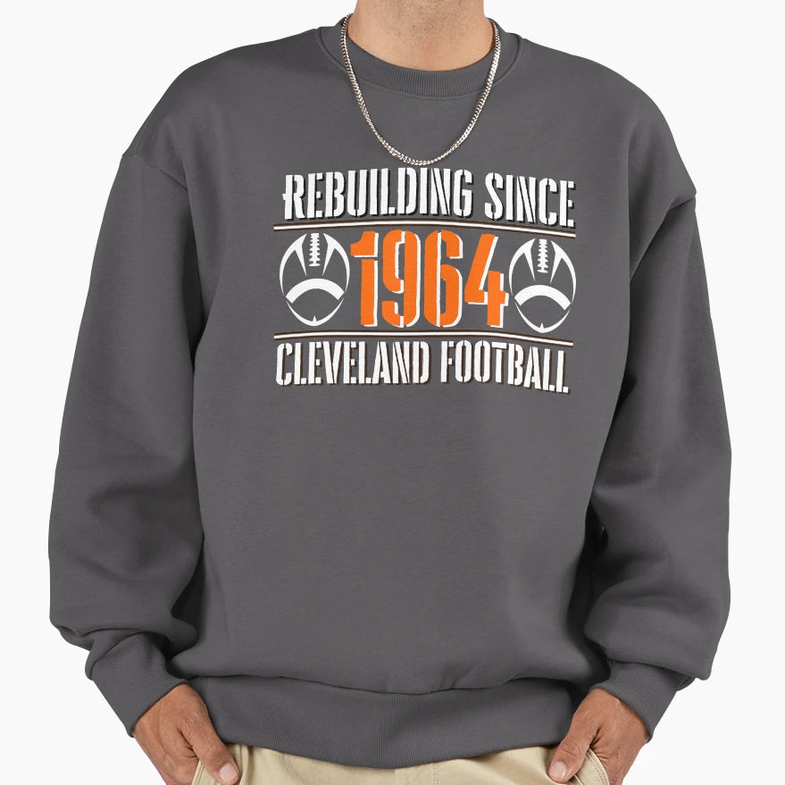 Funny Cleveland Football Rebuilding Sweatshirt - Trendy Graphic Men Women - T-Shirt, Sweatshirt, Hoodie