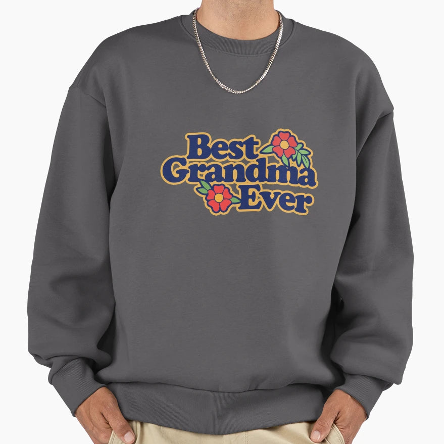 Best Grandma Ever Sweatshirt - Trendy Graphic Men Women - T-Shirt, Sweatshirt, Hoodie
