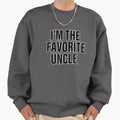 Im Favorite Uncle Sweatshirt - Fun Novelty Design Unisex - T-Shirt, Sweatshirt, Hoodie