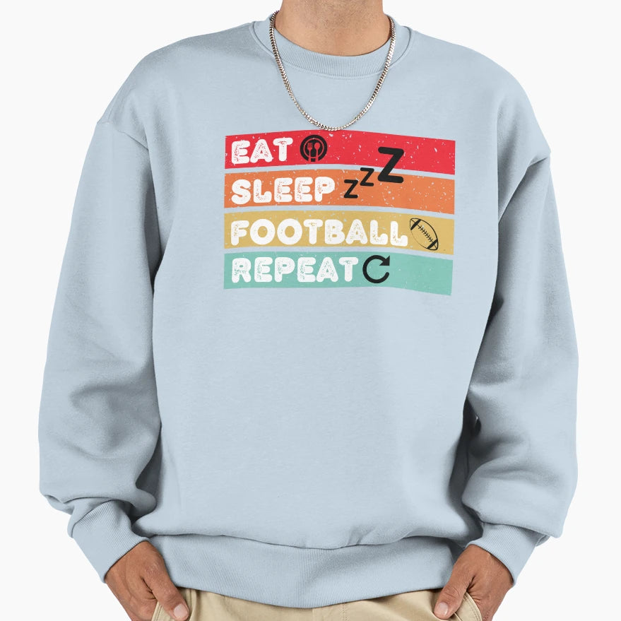 Eat Sleep Football Repeat Sweatshirt - Unique Graphic Men Women - T-Shirt, Sweatshirt, Hoodie