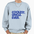 Coolest Uncle Ever Sweatshirt - Graphic Print Unisex - T-Shirt, Sweatshirt, Hoodie