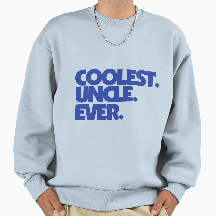 Coolest Uncle Ever Sweatshirt - Graphic Print Unisex - T-Shirt, Sweatshirt, Hoodie