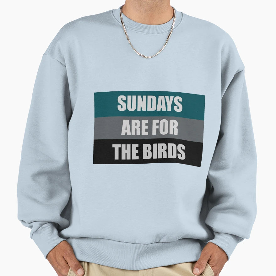 Sundays Are Birds Sweatshirt - Casual Everyday Wear Men Women - T-Shirt, Sweatshirt, Hoodie