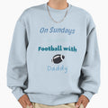 Sundays We Watch Football Daddy Sweatshirt - Aesthetic Graphic for Adults - T-Shirt, Sweatshirt, Hoodie