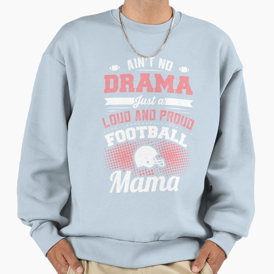 Womens Loud Proud Football Mama Sweatshirt - Fun Novelty Design Unisex - T-Shirt, Sweatshirt, Hoodie