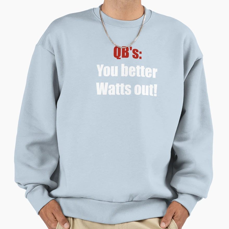 You Better Watts Out Sweatshirt - Graphic Print for Adults - T-Shirt, Sweatshirt, Hoodie