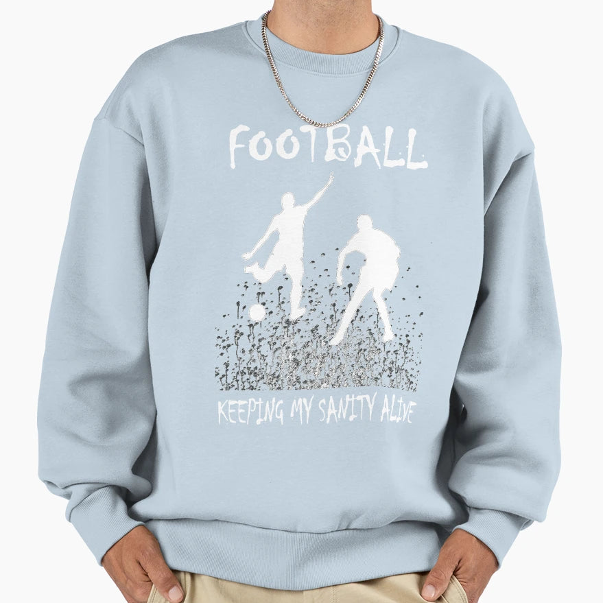 Football Keeping My Sanity Alive Sweatshirt - Aesthetic Graphic for Adults - T-Shirt, Sweatshirt, Hoodie