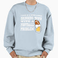 Football Drinking Town Sweatshirt - Graphic Print Men Women - T-Shirt, Sweatshirt, Hoodie