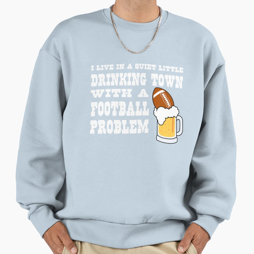 Football Drinking Town Sweatshirt - Graphic Print Men Women - T-Shirt, Sweatshirt, Hoodie