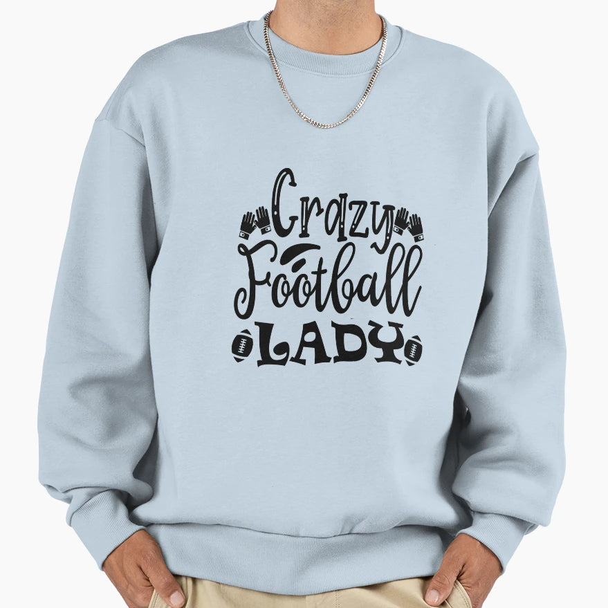Crazy Football Lady Funny Football T-Shirt - Casual Everyday Wear Unisex - T-Shirt, Sweatshirt, Hoodie