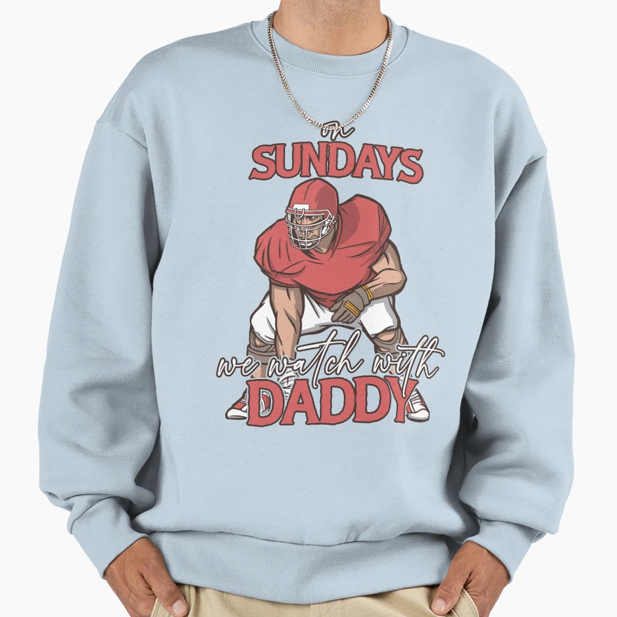 Sunday Football Daddy Fan Sundays Sweatshirt - Novelty Apparel Men Women - T-Shirt, Sweatshirt, Hoodie