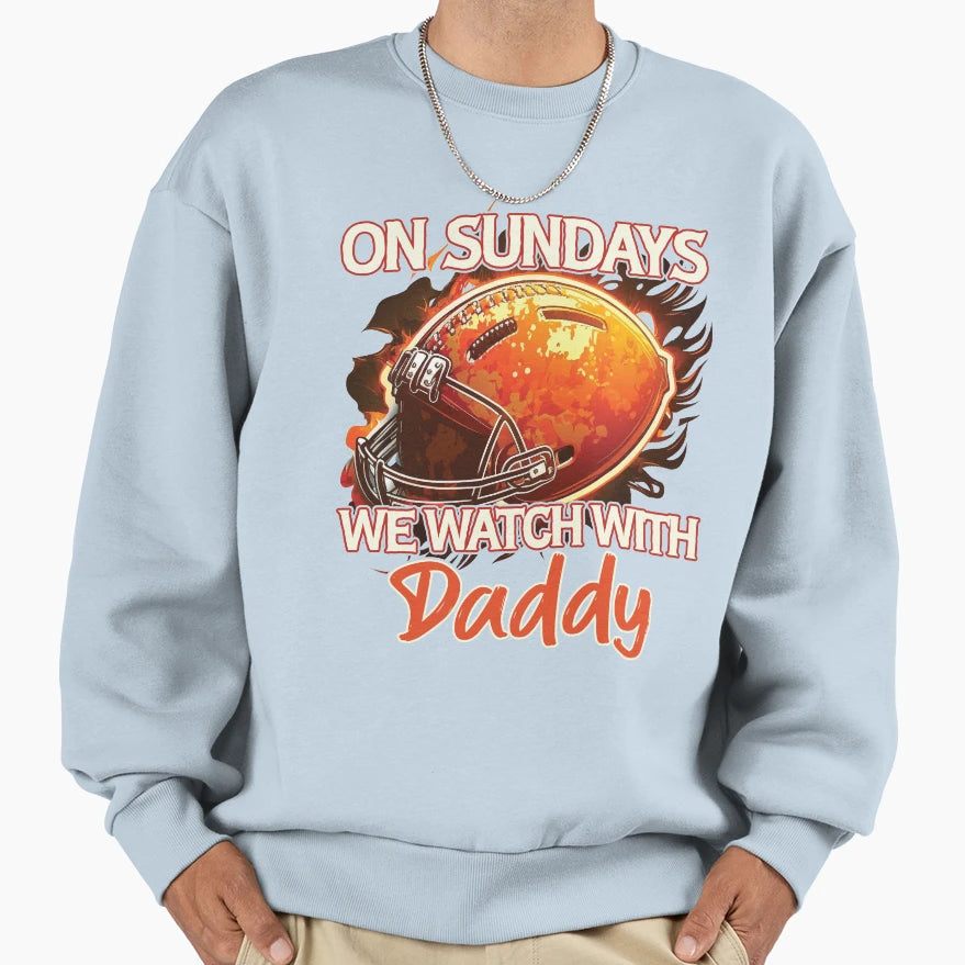 Sunday Football Daddy Fan Sundays Sweatshirt - Fun Novelty Design Unisex - T-Shirt, Sweatshirt, Hoodie