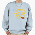 All My Life I Still Own You Sweatshirt - Casual Everyday Wear Men Women - T-Shirt, Sweatshirt, Hoodie