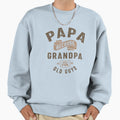 Papa Because Grandpa Is Old Guys Sweatshirt - Custom Art Print for Adults - T-Shirt, Sweatshirt, Hoodie